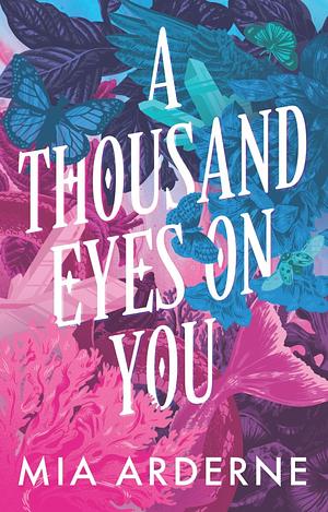 A Thousand Eyes on You by Mia Arderne