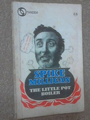 The Little Pot Boiler. A Book Based Freely On His Seasonal Overdraft by Spike Milligan