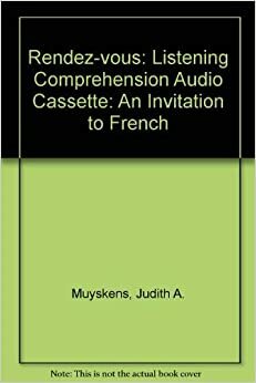 Rendez Vous: An Invitation To French by Judith A. Muyskeds, Alice C. Omaggio Hadley, Évelyne Amon, Bregory A. Fulkerson