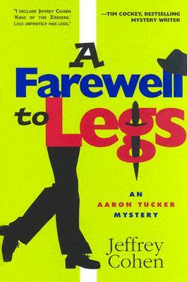 A Farewell to Legs: An Aaron Tucker Mystery by Jeffrey Cohen