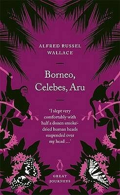 Borneo, Celebes, Aru by Alfred Russel Wallace