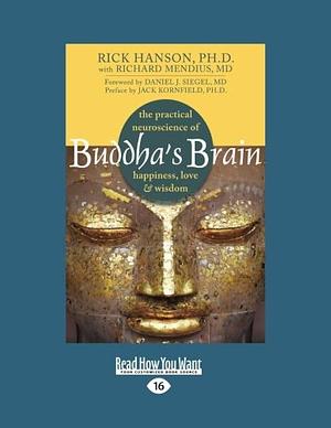 Buddha's Brain: The Practical Neuroscience of Happiness, Love, and Wisdom by Rick Hanson