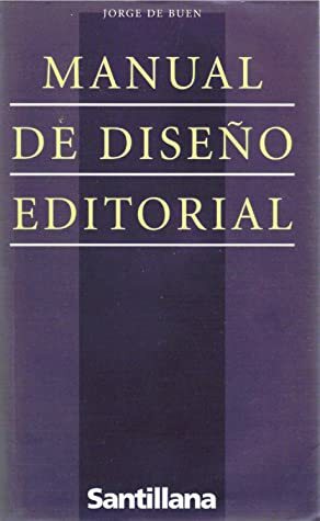 Manual de diseño editorial by Jorge de Buen Unna