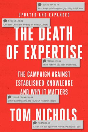 The Death of Expertise: The Campaign Against Established Knowledge and Why It Matters by Tom Nichols