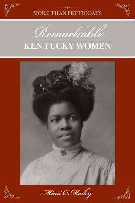 Remarkable Kentucky Women by Mimi O'Malley