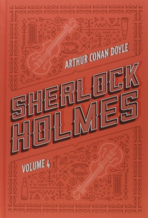 Sherlock Holmes - Vol. 4 by Arthur Conan Doyle