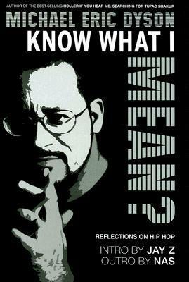 Know What I Mean? Reflections On Hip Hop by Michael Eric Dyson