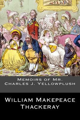 Memoirs of Mr. Charles J. Yellowplush by William Makepeace Thackeray