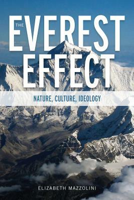 The Everest Effect: Nature, Culture, Ideology by Elizabeth Mazzolini