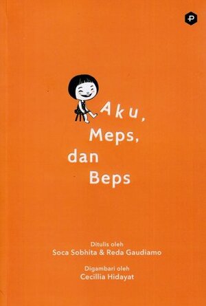 Aku, Meps, dan Beps by Soca Sobitha, Reda Gaudiamo, Cecilia Hidayat