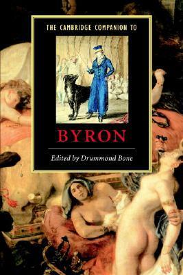 The Cambridge Companion to Byron by J. Drummond Bone