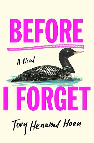 Before I Forget by Tory Henwood Hoen