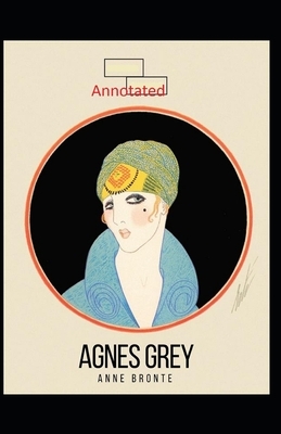 Agnes Grey-Anne's Original Edition(Annotated) by Anne Brontë