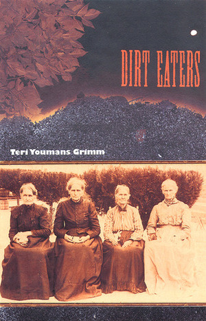 Dirt Eaters by Teri Youmans Grimm