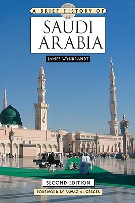 A Brief History of Saudi Arabia by James Wynbrandt