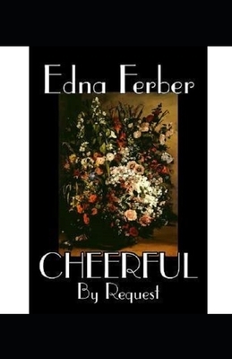 Cheerful-By Request Illustrated by Edna Ferber