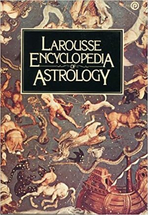 Larousse Encyclopedia of Astrology by Jean-Louis Brau, Helen Weaver