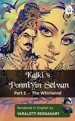 Ponniyin Selvan - The Whirlwind - Part 2 by Varalotti Rengasamy, Kalki, Kalki