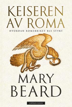 Keiseren av Roma: Hvordan Romerriket ble styrt by Mary Beard
