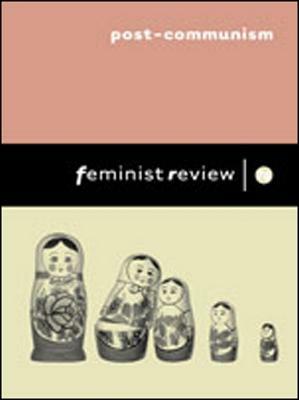 Feminist Review Post-Communism: Women's Lives in Transition by 