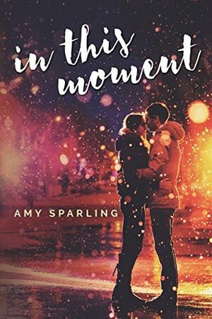 In This Moment by Amy Sparling