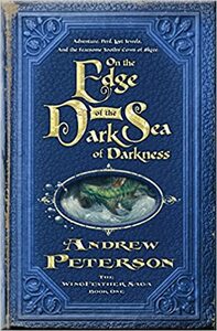 On the Edge of the Dark Sea of Darkness by Andrew Peterson