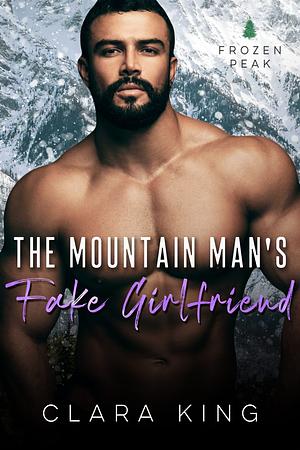  The Mountain Man's Fake Girlfriend by Clara King