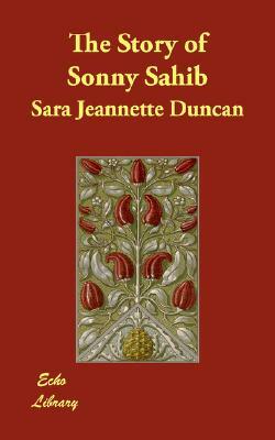 The Story of Sonny Sahib by Sara Jeannette Duncan