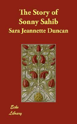 The Story of Sonny Sahib by Sara Jeannette Duncan