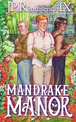 Mandrake Manor: A LGBT Cozy Suburban Fantasy by J.P. Rindfleisch IX, J.P. Rindfleisch IX