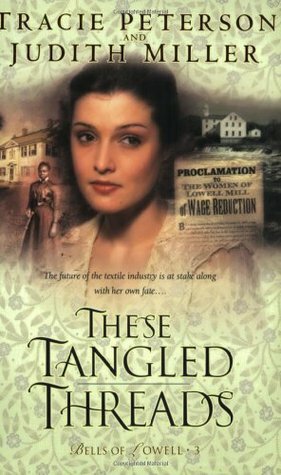 These Tangled Threads by Judith McCoy Miller, Tracie Peterson