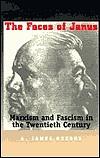 The Faces of Janus: Marxism and Fascism in the Twentieth Century by A. James Gregor