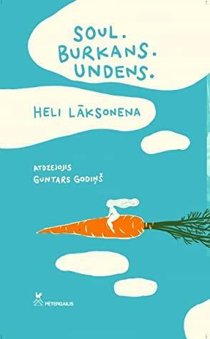 Soul. Burkans. Undens. by Heli Laaksonen, Heli Lāksonena