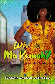 Who is Ma Kemah? by Sianah Nalika DeShield