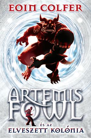 Artemis Fowl és az elveszett kolónia by Eoin Colfer