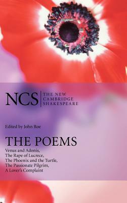 The Poems: Venus and Adonis, the Rape of Lucrece, the Phoenix and the Turtle, the Passionate Pilgrim, a Lover's Complaint by William Shakespeare