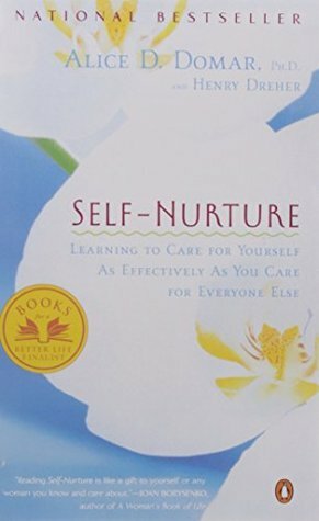 Self-Nurture: Learning to Care for Yourself as Effectively as You Care for Everyone Else by Henry Dreher, Alice D. Domar