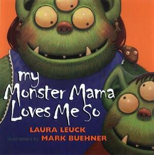 My Monster Mama Loves Me So by Laura Leuck