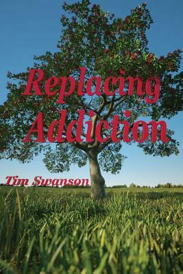 Replacing Addiction by Tim Swanson