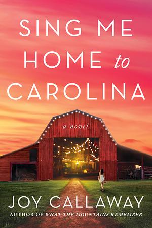 Sing Me Home to Carolina by Joy Callaway, Joy Callaway