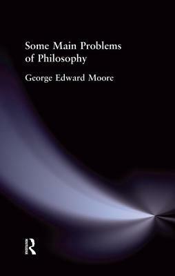 Some Main Problems of Philosophy by George Edward Moore