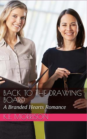 Back to the Drawing Board: A Branded Hearts Romance by K.E. Morrison