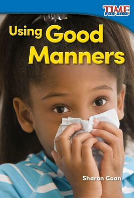 Using Good Manners by Sharon Coan