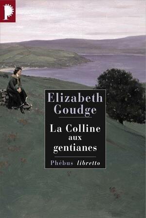La Colline aux gentianes by Elizabeth Goudge