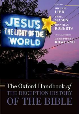 The Oxford Handbook of the Reception History of the Bible by Emma Mason, Jonathan Roberts, Michael Lieb