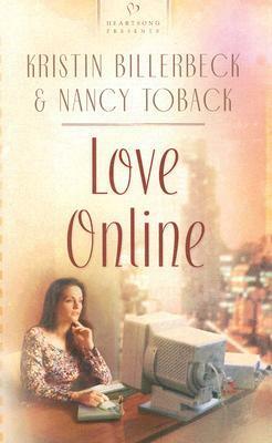 Love Online by Kristin Billerbeck, Nancy Toback