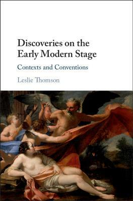 Discoveries on the Early Modern Stage by Leslie Thomson