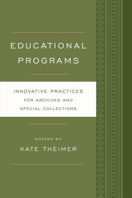 Educational Programs: Innovative Practices for Archives and Special Collections by 