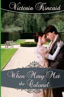 When Mary Met the Colonel: A Pride and Prejudice Novella by Victoria Kincaid