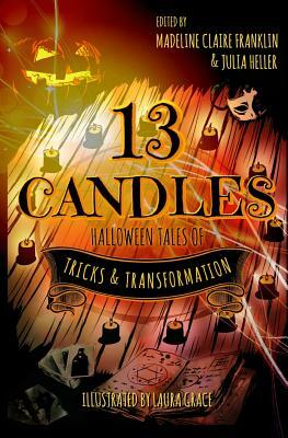 13 Candles: Halloween Tales of Tricks & Transformation by Madeline Claire Franklin